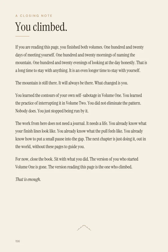 Closing page headed &lsquo;A CLOSING NOTE&rsquo; with the display line &lsquo;You climbed.&rsquo; and paragraphs on finishing both volumes: one hundred and twenty mornings of naming the mountain and one hundred and twenty evenings of looking honestly.